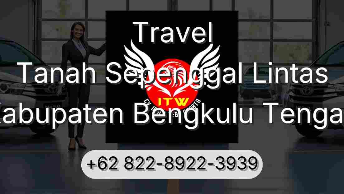 Travel Tanah Sepenggal Lintas Kabupaten Bengkulu Tengah