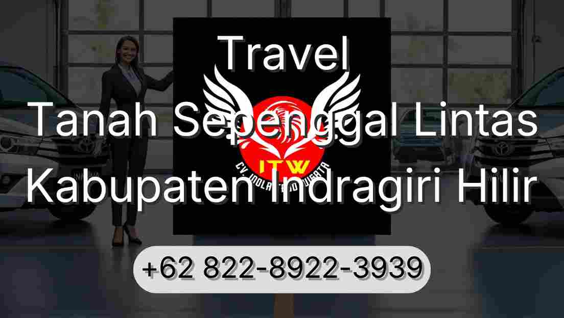 Travel Tanah Sepenggal Lintas Kabupaten Indragiri Hilir