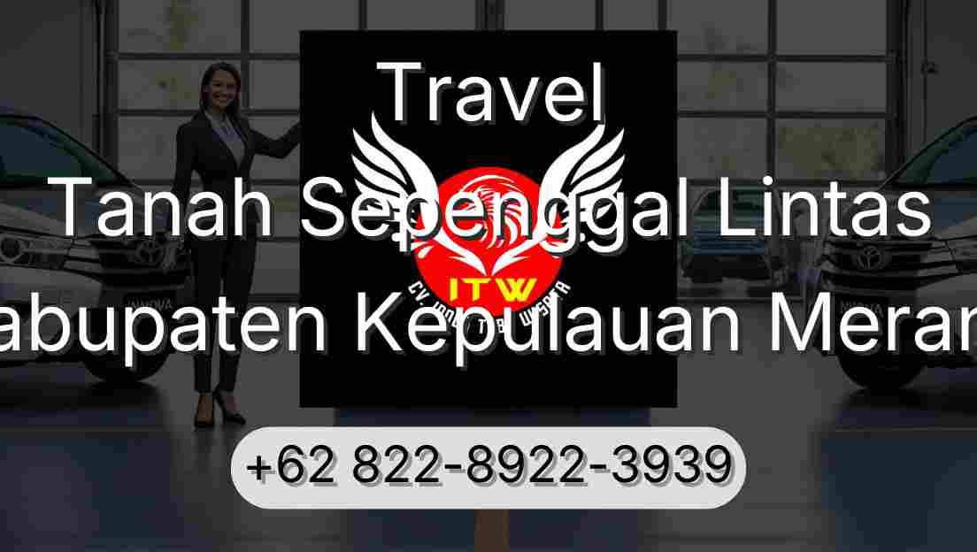 Travel Tanah Sepenggal Lintas Kabupaten Kepulauan Meranti