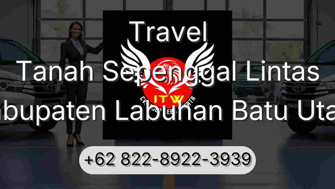 Travel Tanah Sepenggal Lintas Kabupaten Labuhan Batu Utara