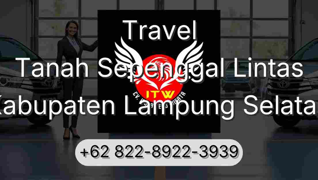 Travel Tanah Sepenggal Lintas Kabupaten Lampung Selatan