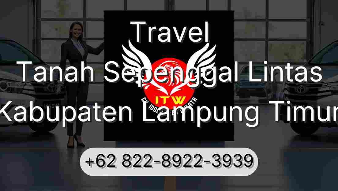 Travel Tanah Sepenggal Lintas Kabupaten Lampung Timur