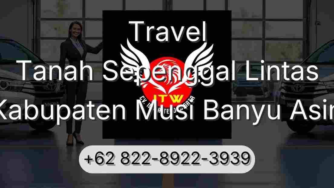 Travel Tanah Sepenggal Lintas Kabupaten Musi Banyu Asin
