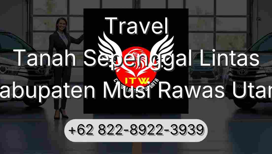 Travel Tanah Sepenggal Lintas Kabupaten Musi Rawas Utara