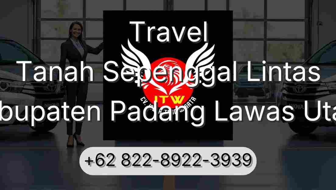 Travel Tanah Sepenggal Lintas Kabupaten Padang Lawas Utara