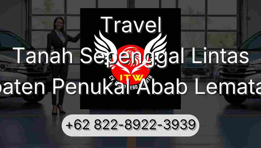 Travel Tanah Sepenggal Lintas Kabupaten Penukal Abab Lematang Ilir