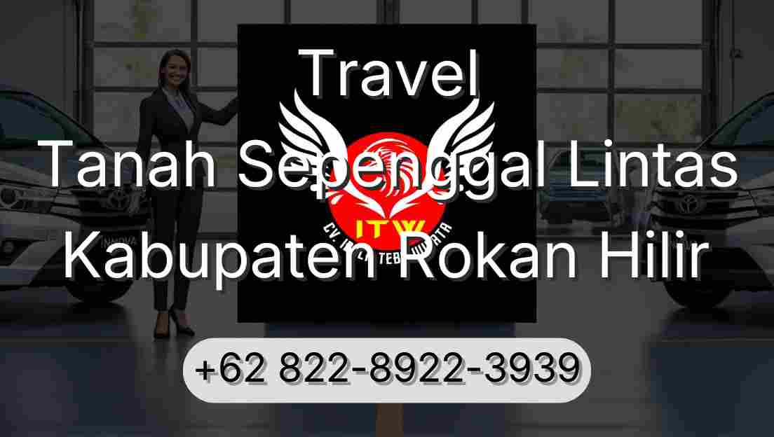 Travel Tanah Sepenggal Lintas Kabupaten Rokan Hilir