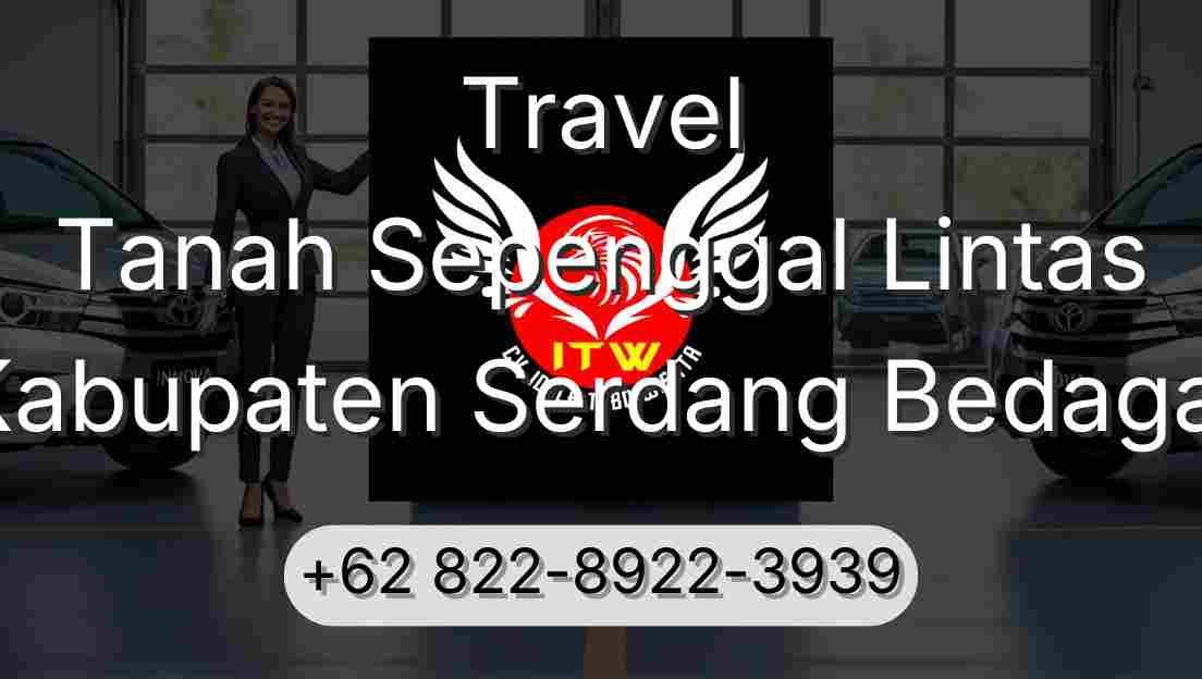 Travel Tanah Sepenggal Lintas Kabupaten Serdang Bedagai
