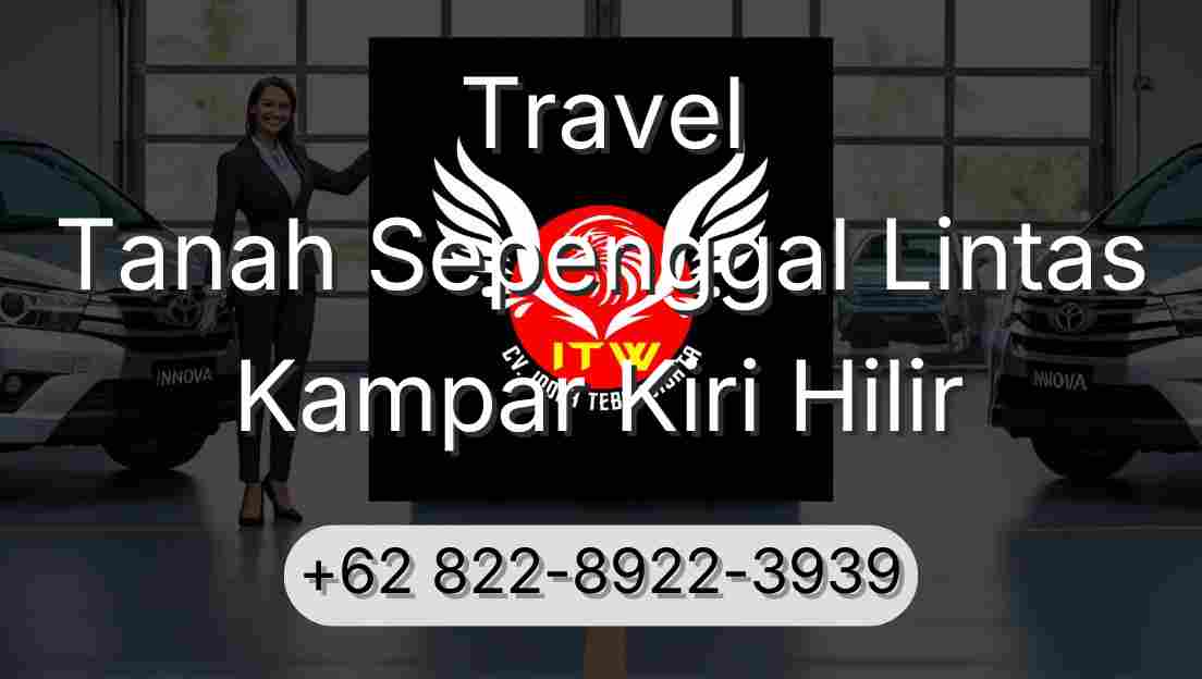 Travel Tanah Sepenggal Lintas Kampar Kiri Hilir