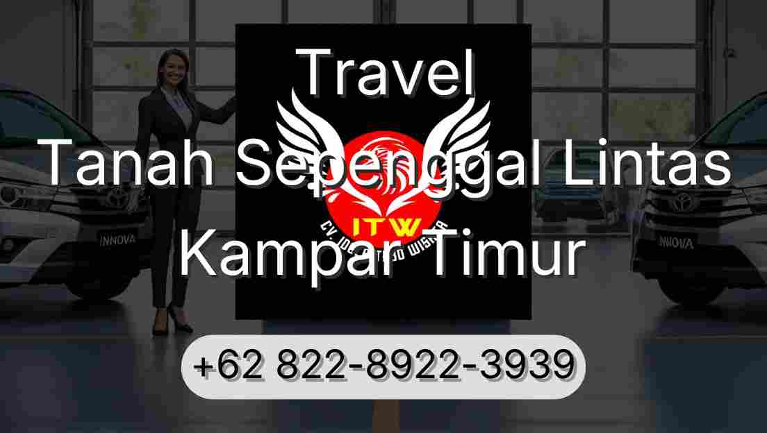 Travel Tanah Sepenggal Lintas Kampar Timur