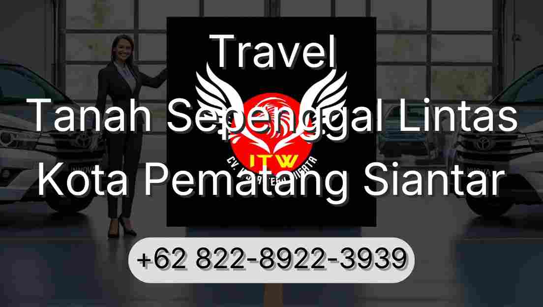 Travel Tanah Sepenggal Lintas Kota Pematang Siantar