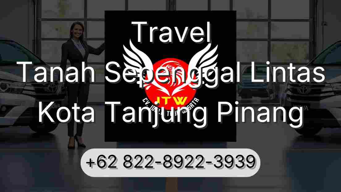 Travel Tanah Sepenggal Lintas Kota Tanjung Pinang