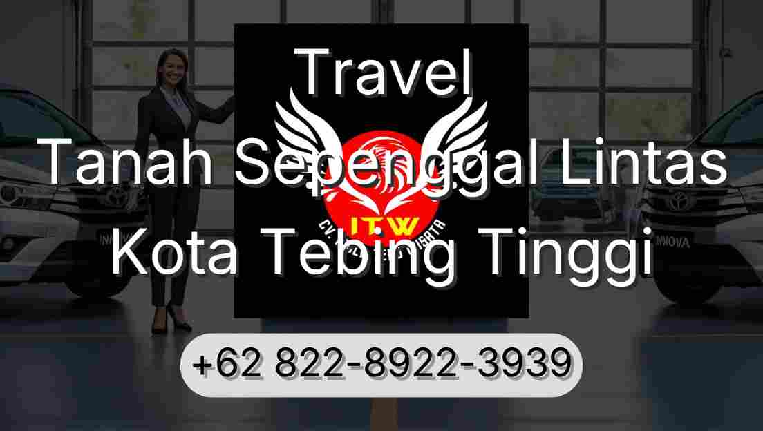 Travel Tanah Sepenggal Lintas Kota Tebing Tinggi