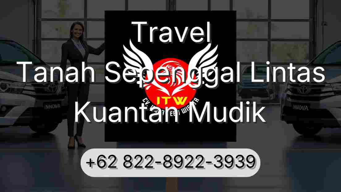 Travel Tanah Sepenggal Lintas Kuantan Mudik