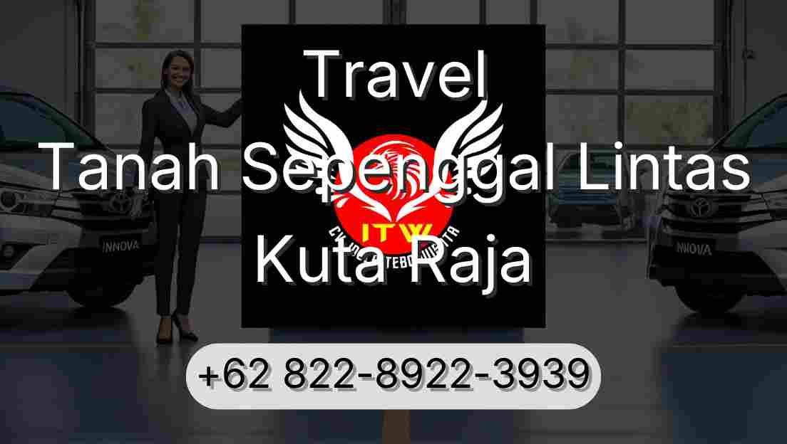 Travel Tanah Sepenggal Lintas Kuta Raja