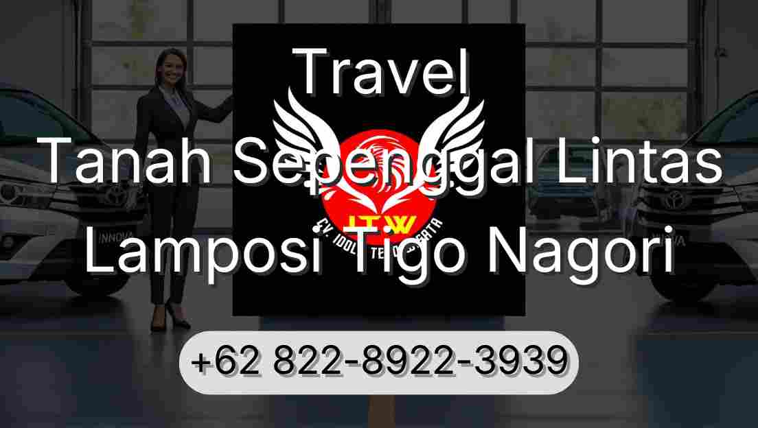 Travel Tanah Sepenggal Lintas Lamposi Tigo Nagori