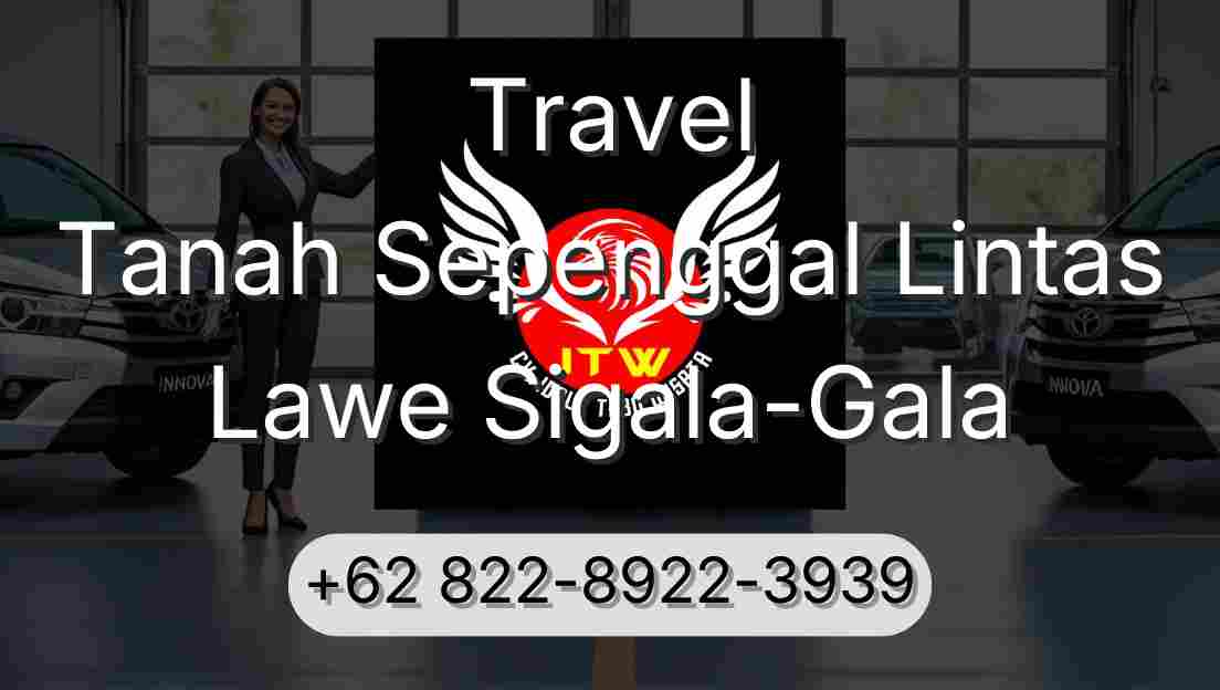 Travel Tanah Sepenggal Lintas Lawe Sigala-Gala