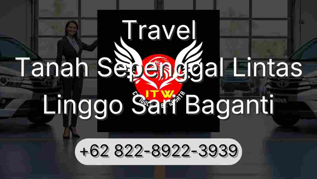 Travel Tanah Sepenggal Lintas Linggo Sari Baganti