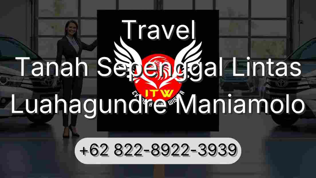Travel Tanah Sepenggal Lintas Luahagundre Maniamolo