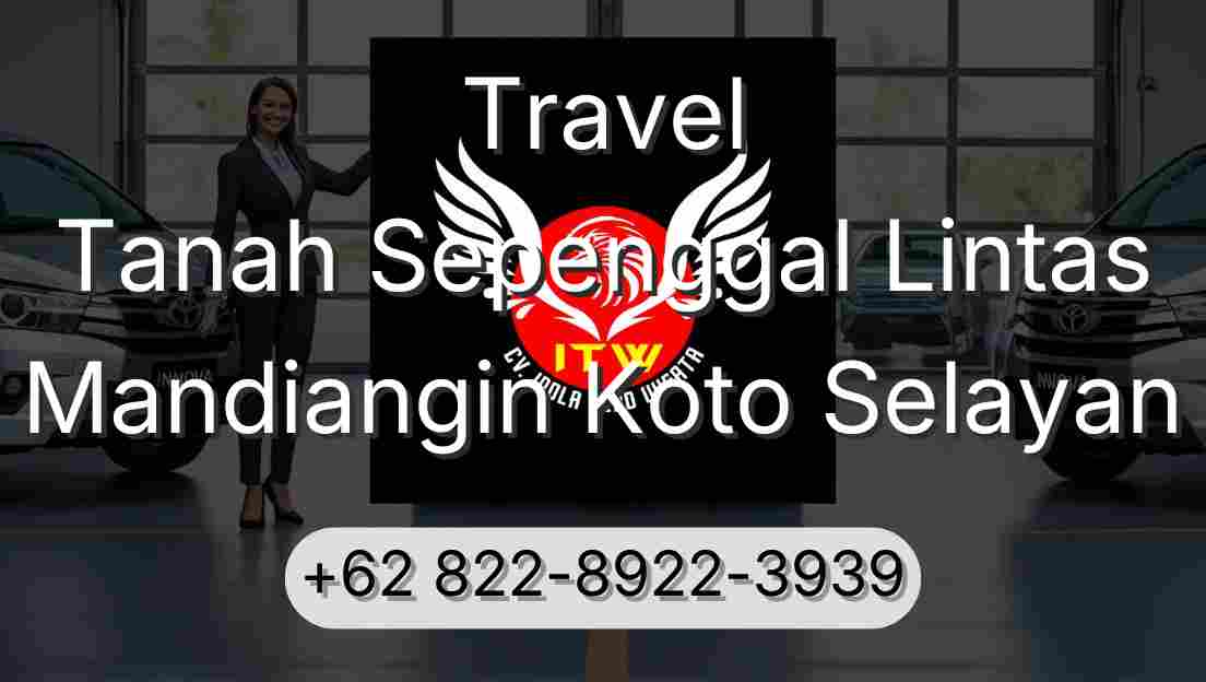 Travel Tanah Sepenggal Lintas Mandiangin Koto Selayan