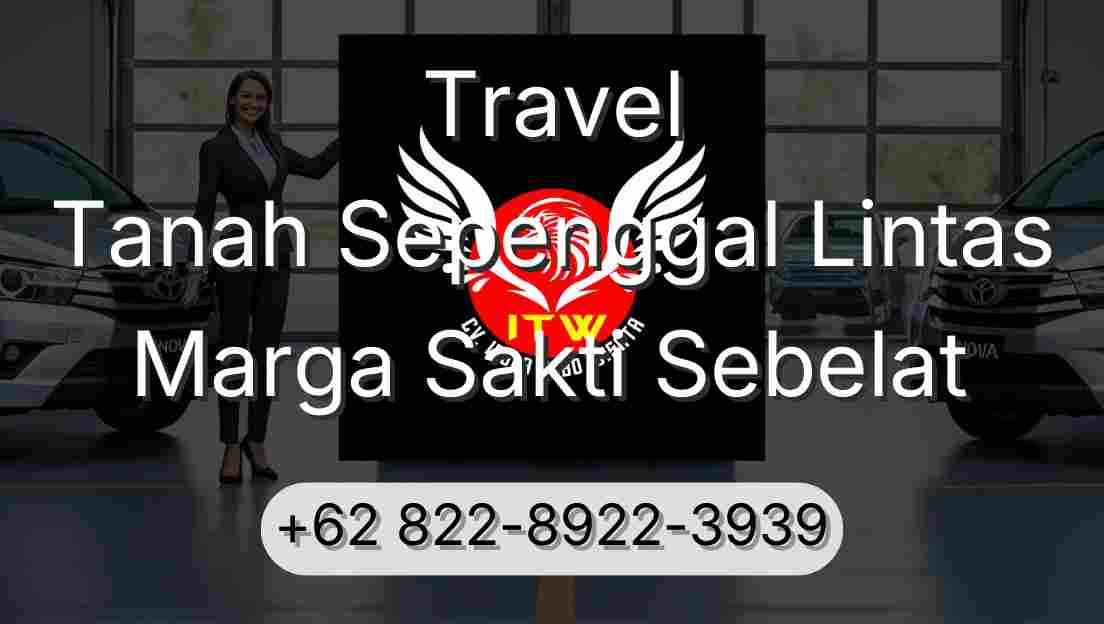 Travel Tanah Sepenggal Lintas Marga Sakti Sebelat