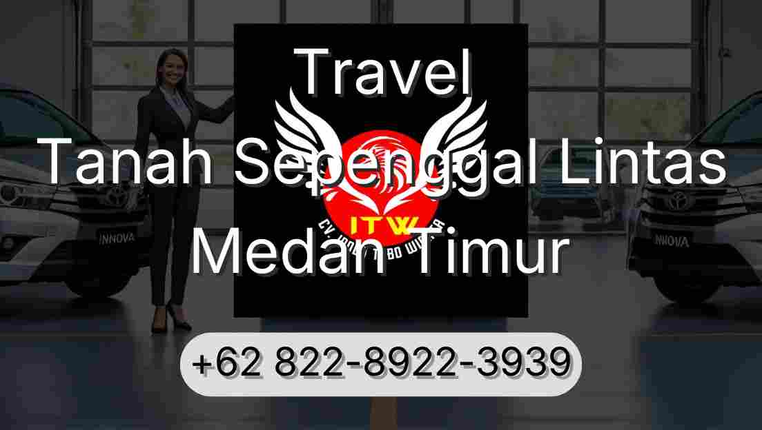 Travel Tanah Sepenggal Lintas Medan Timur