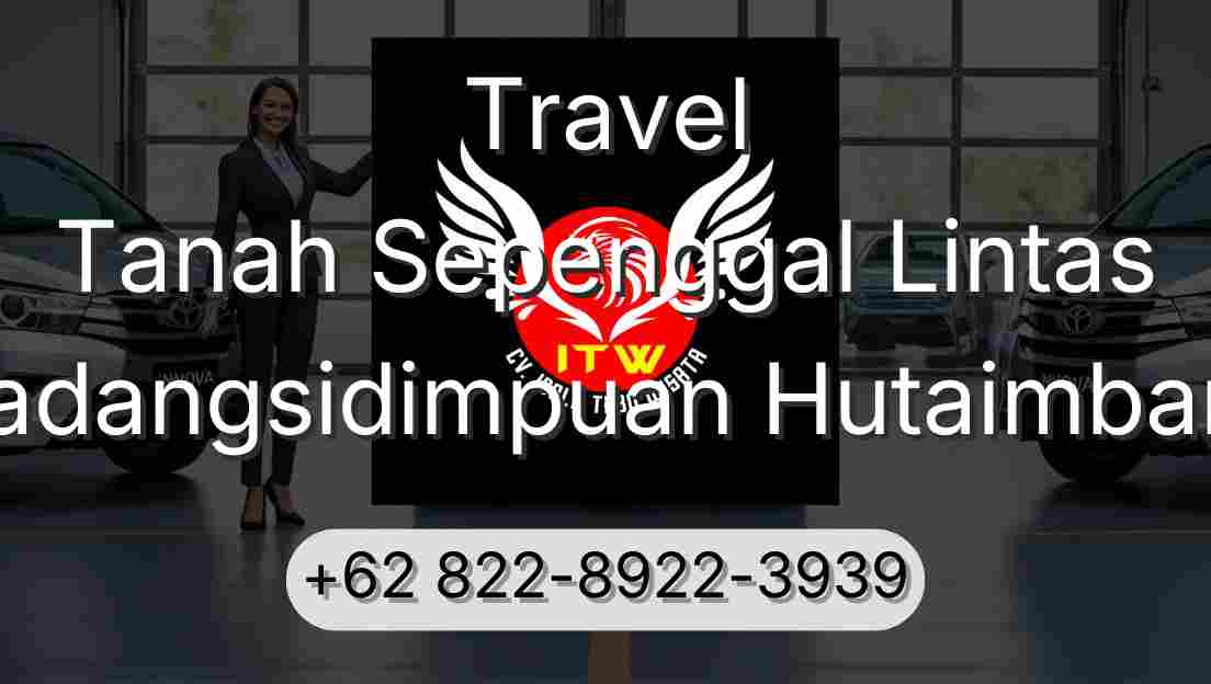 Travel Tanah Sepenggal Lintas Padangsidimpuan Hutaimbaru