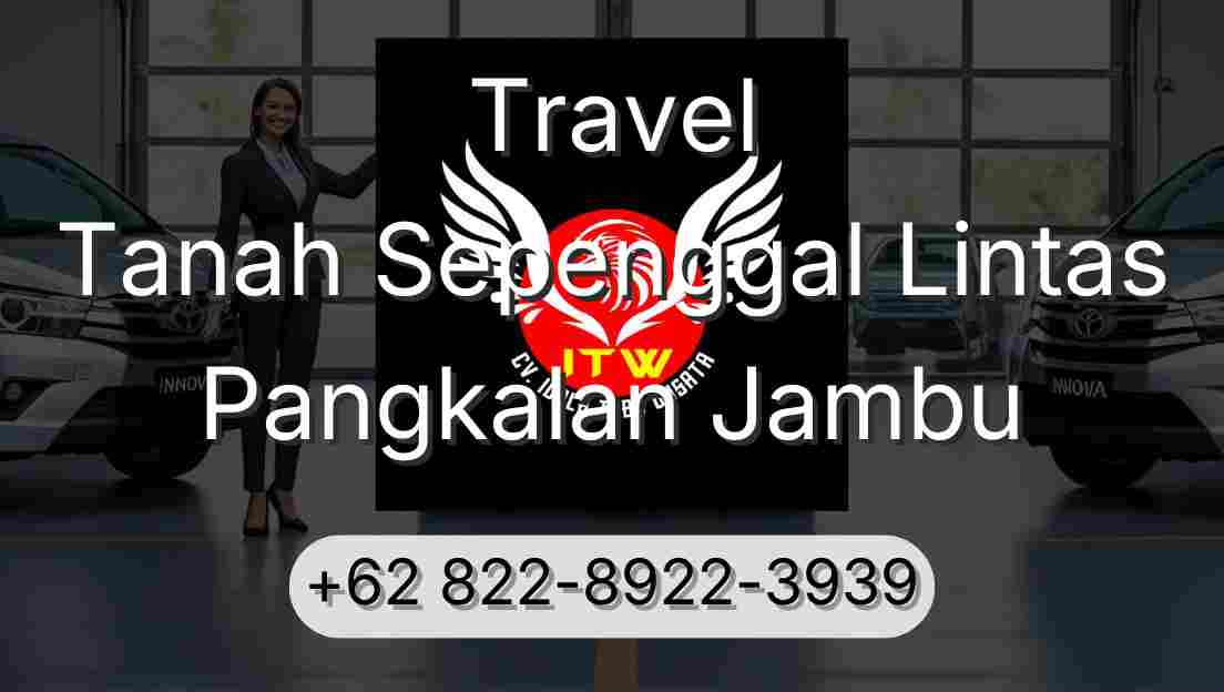 Travel Tanah Sepenggal Lintas Pangkalan Jambu