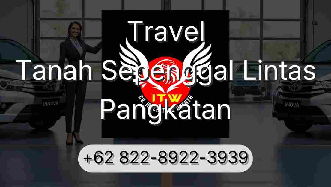 Travel Tanah Sepenggal Lintas Pangkatan