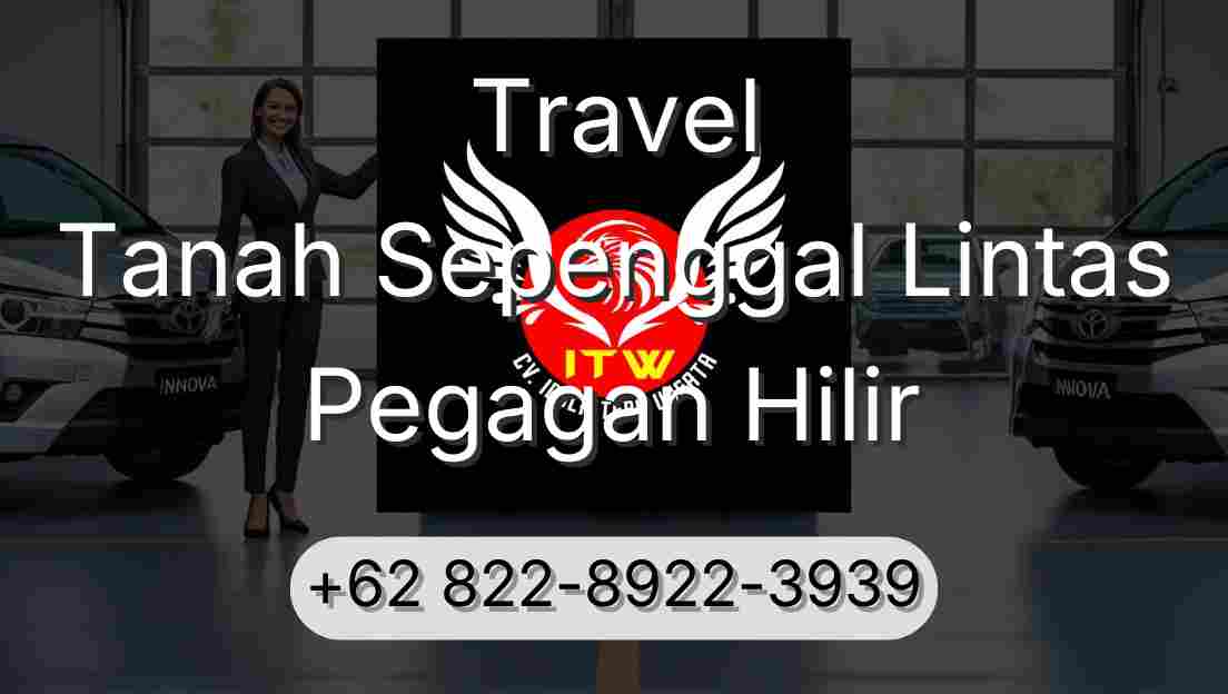 Travel Tanah Sepenggal Lintas Pegagan Hilir