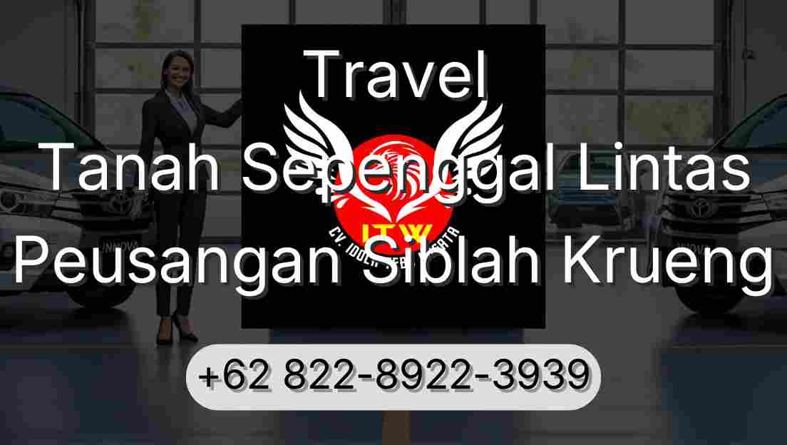 Travel Tanah Sepenggal Lintas Peusangan Siblah Krueng