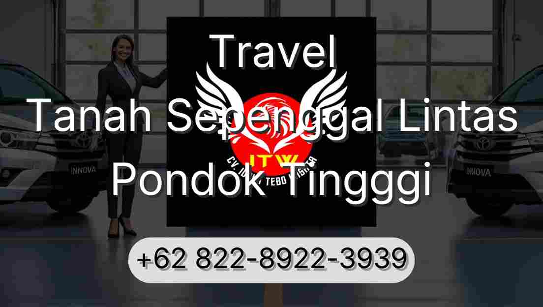 Travel Tanah Sepenggal Lintas Pondok Tingggi