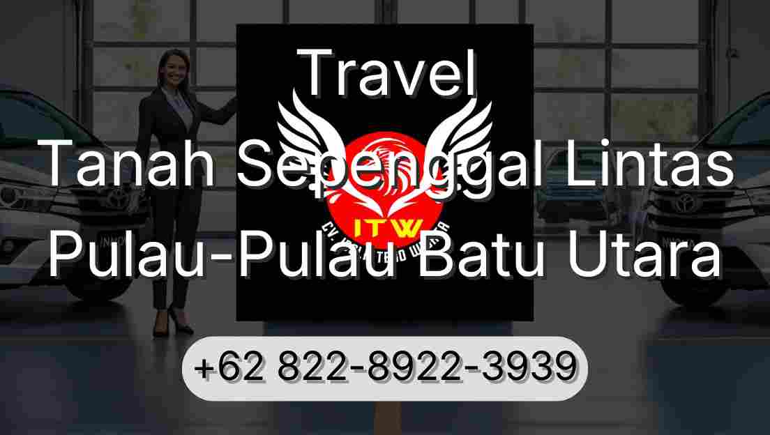 Travel Tanah Sepenggal Lintas Pulau-Pulau Batu Utara
