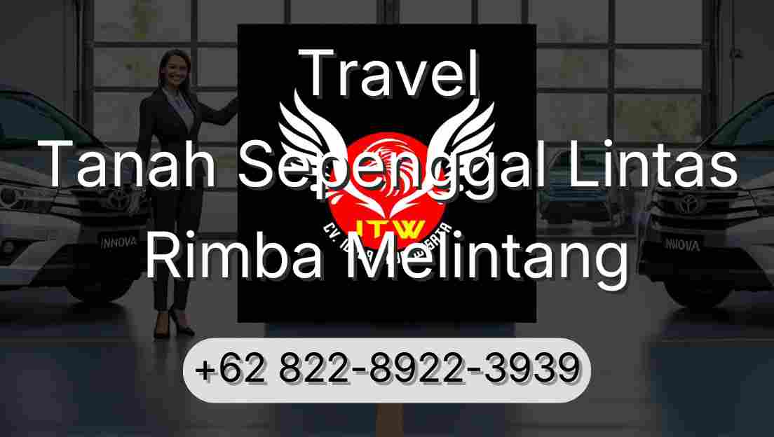 Travel Tanah Sepenggal Lintas Rimba Melintang