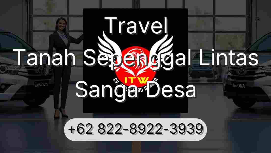 Travel Tanah Sepenggal Lintas Sanga Desa