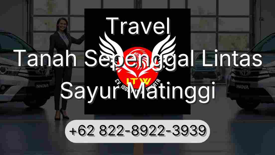 Travel Tanah Sepenggal Lintas Sayur Matinggi