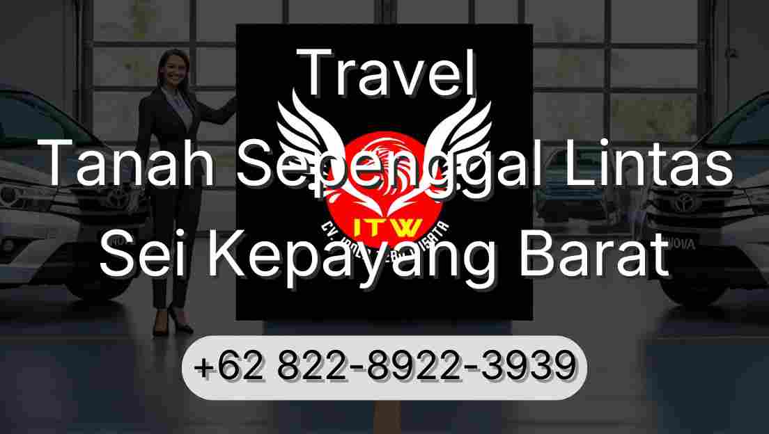 Travel Tanah Sepenggal Lintas Sei Kepayang Barat