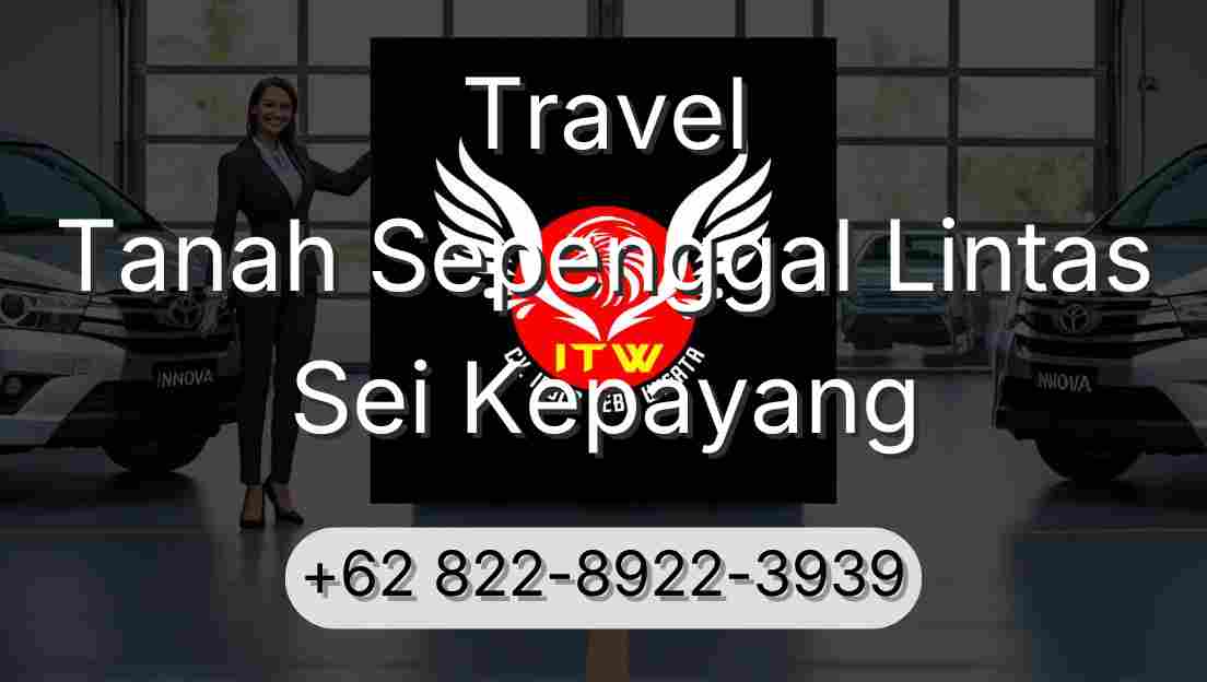 Travel Tanah Sepenggal Lintas Sei Kepayang