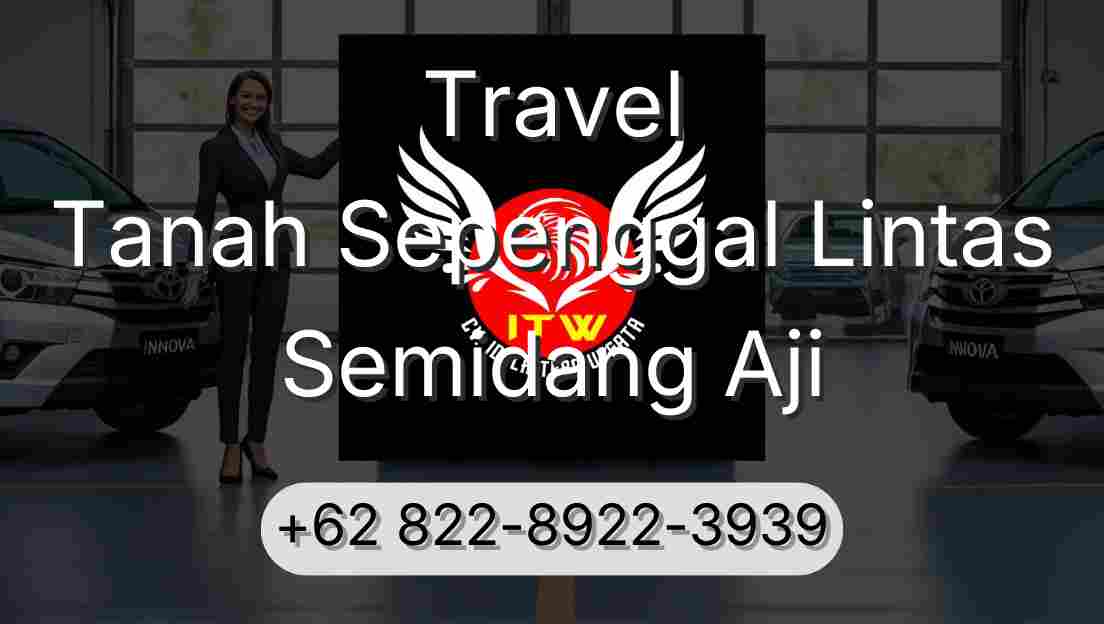 Travel Tanah Sepenggal Lintas Semidang Aji
