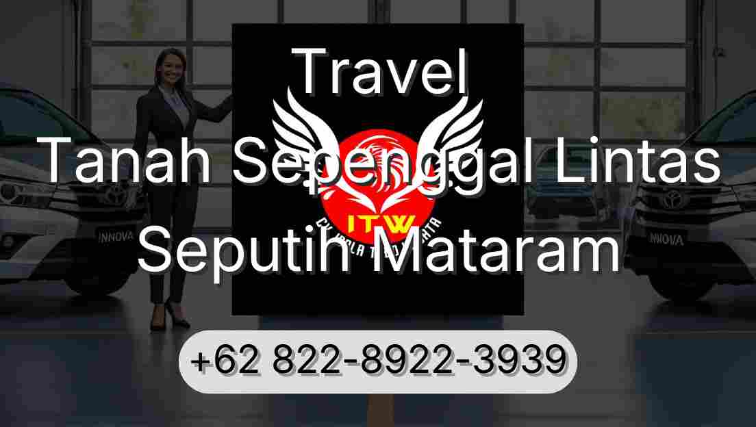 Travel Tanah Sepenggal Lintas Seputih Mataram
