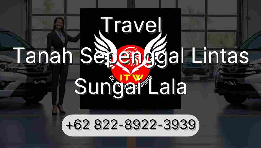 Travel Tanah Sepenggal Lintas Sungai Lala