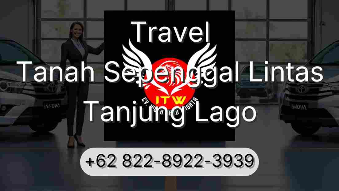 Travel Tanah Sepenggal Lintas Tanjung Lago