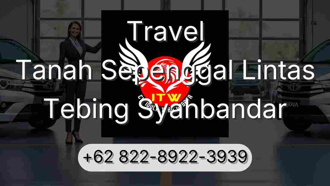 Travel Tanah Sepenggal Lintas Tebing Syahbandar