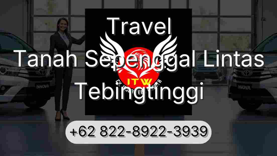 Travel Tanah Sepenggal Lintas Tebingtinggi