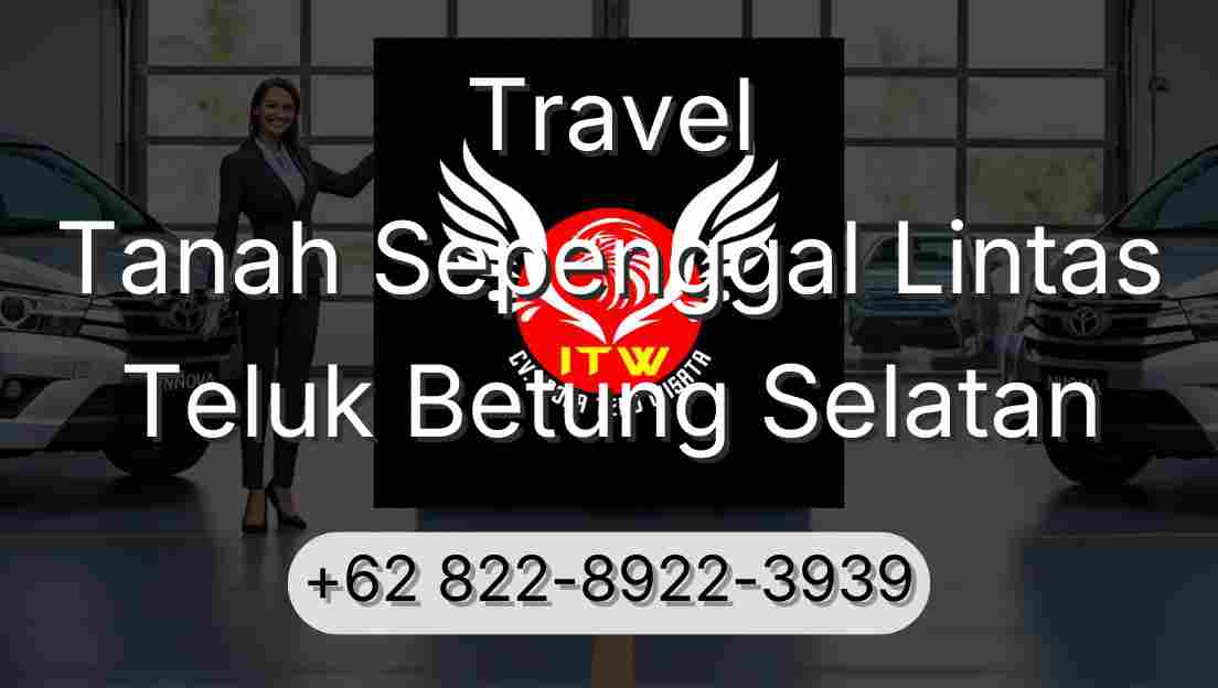 Travel Tanah Sepenggal Lintas Teluk Betung Selatan