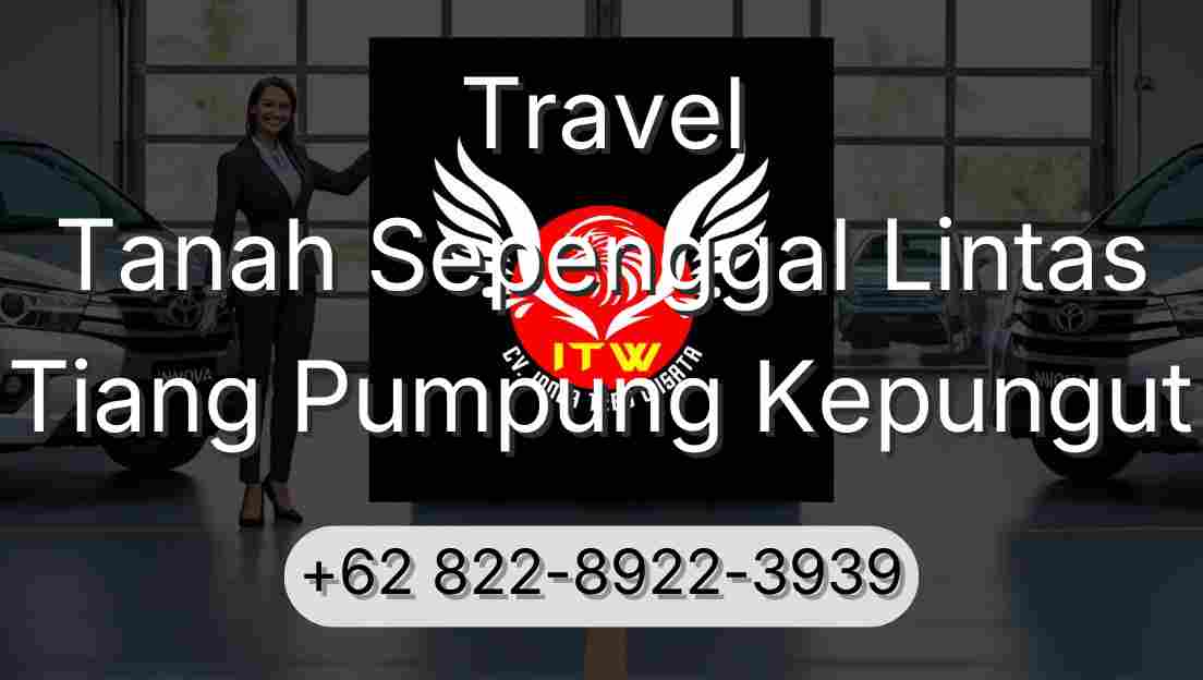 Travel Tanah Sepenggal Lintas Tiang Pumpung Kepungut