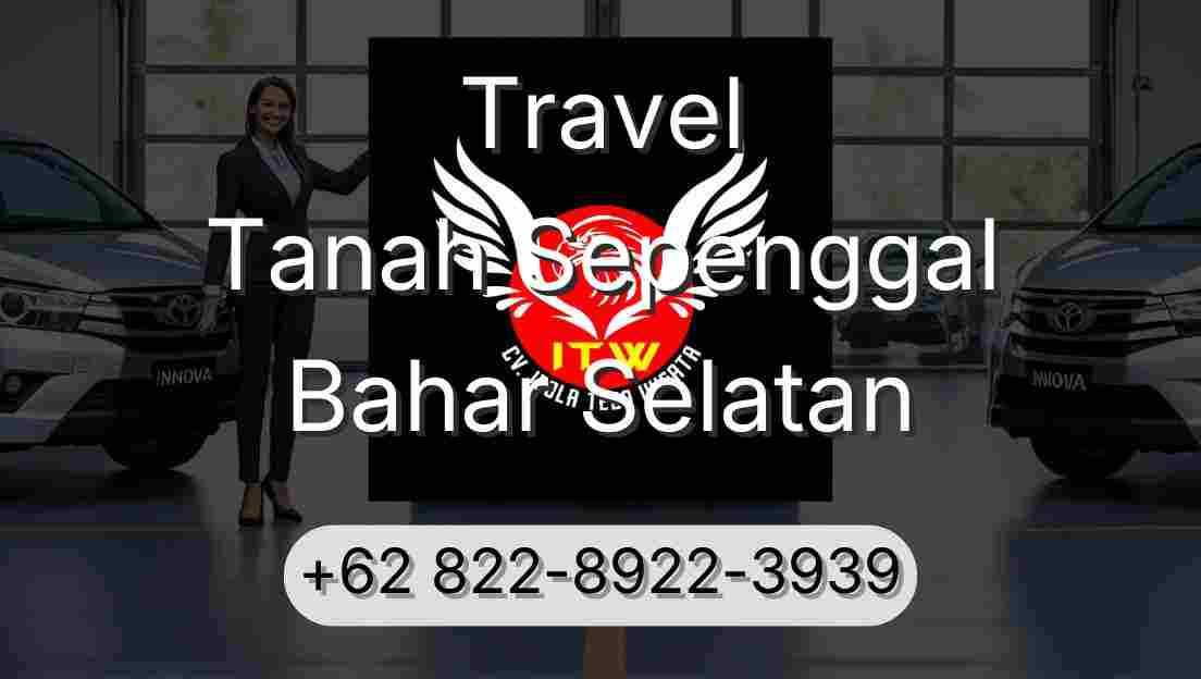 Travel Tanah Sepenggal Bahar Selatan
