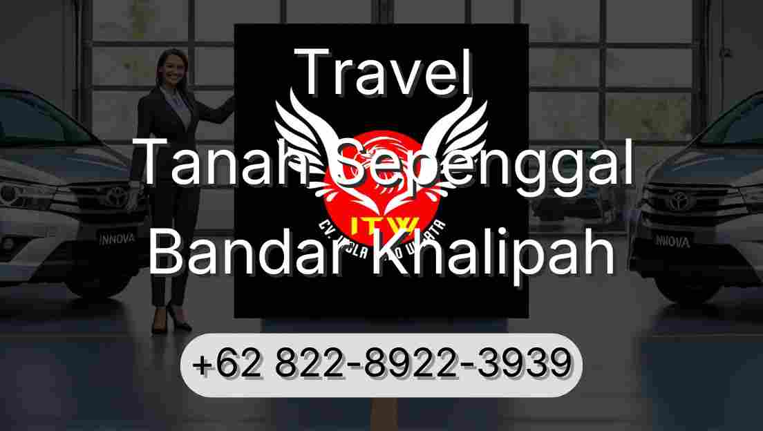 Travel Tanah Sepenggal Bandar Khalipah