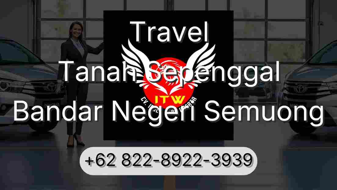 Travel Tanah Sepenggal Bandar Negeri Semuong