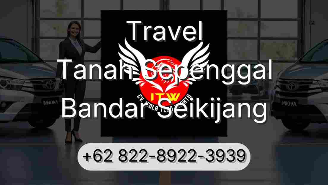 Travel Tanah Sepenggal Bandar Seikijang